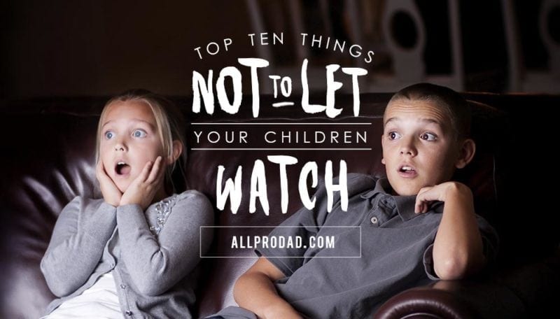 things not to let your children watch