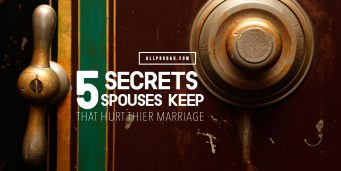 5 Secrets Spouses Keep That Hurt Their Marriage - All Pro Dad