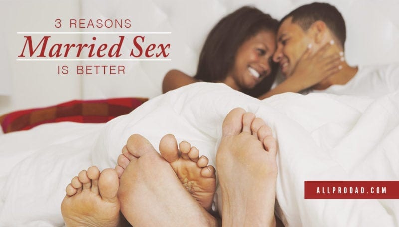 3 Reasons Married Sex is Better All Pro Dad Adult Pic Hq 3 Reasons Married Sex is Better All Pro Dad