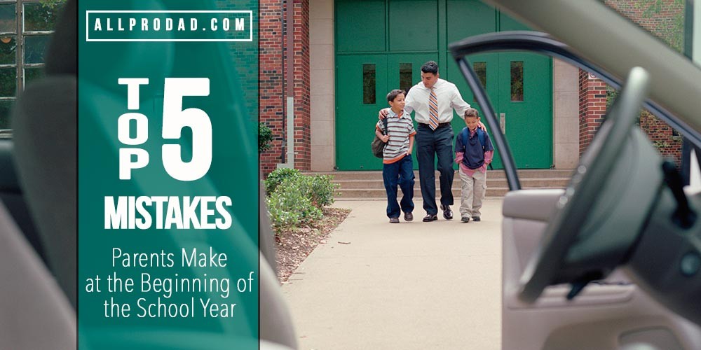 Top 5 Mistakes Parents Make At The Beginning Of The School Year All Top 5 Mistakes Parents Make At The Beginning Of The School Year All