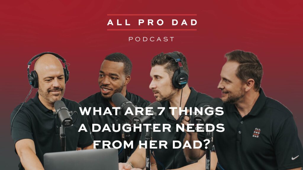 7 things a daughter needs from her dad