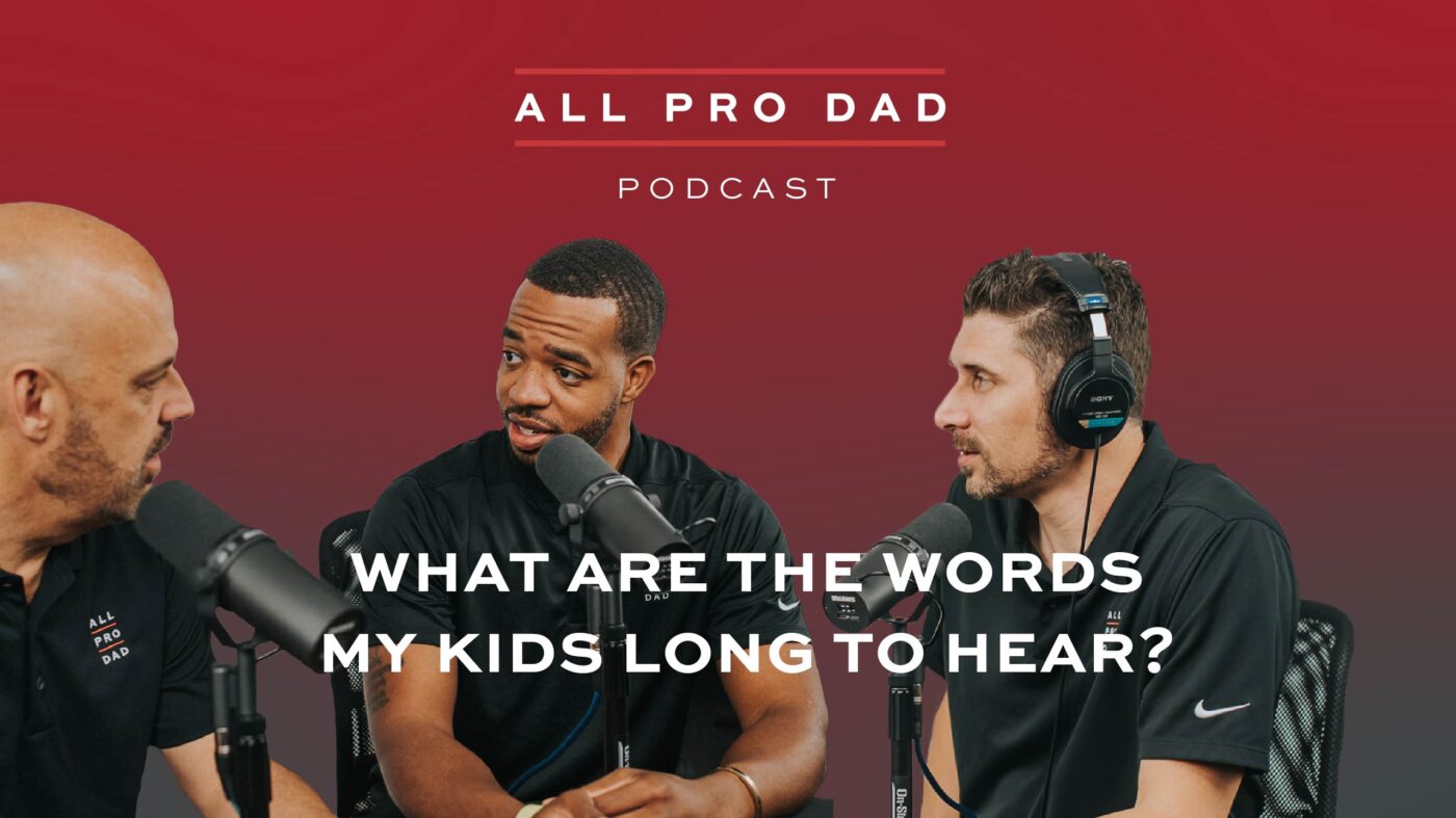 What Are the Words My Kids Long to Hear?