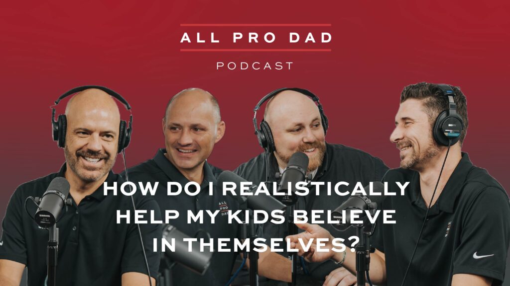 How Do I Realistically Help My Kids Believe in Themselves?